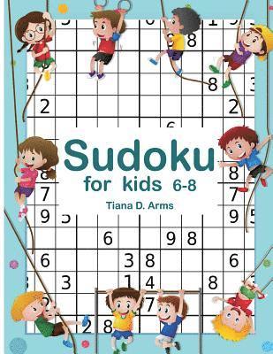 Tiana D. Arms - Sudoku for kids 6-8: Easy 6x6 100 Puzzles 8.5" x 11 ", Häftad