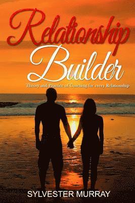 bokomslag Relationship Builder: Theory and Practice of Coaching for every Relationship