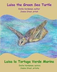 bokomslag Luisa the Green Sea Turtle - Luisa la Tortuga Verde Marina