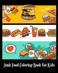 bokomslag Junk Food Coloring Book for Kids: A Kids Coloring Book with Fun, Easy and Relaxing Coloring books (Pizza, Hamburger, Cake and More!) (Plus Games for K