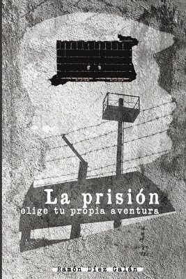 La prisión: Elige tu propia aventura 1