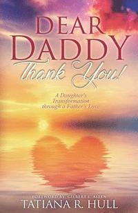 bokomslag Dear Daddy: Thank You!: A Daughter's Transformation through a Father's Love