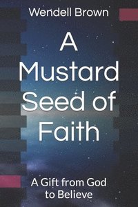 bokomslag A Mustard Seed of Faith