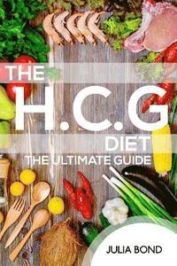 bokomslag The HCG Diet: Lose Fat And Gain Health With Our Recipes, Meal Plans And Step By Step Guide And Cookbook. Rapid Weight Loss, Beginner