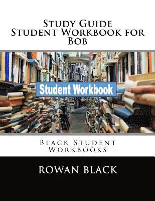 bokomslag Study Guide Student Workbook for Bob: Black Student Workbooks