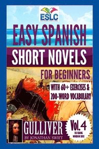 bokomslag Easy Spanish Short Novels for Beginners With 60+ Exercises & 200-Word Vocabulary: "Gulliver" by Jonathan Swift