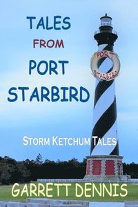 bokomslag Tales From Port Starbird: The Storm Ketchum Tales