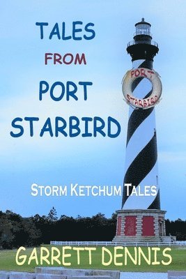 Tales From Port Starbird: The Storm Ketchum Tales 1