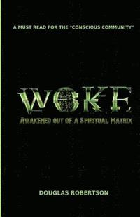 bokomslag Woke: Awakened out of a Spiritual Matrix