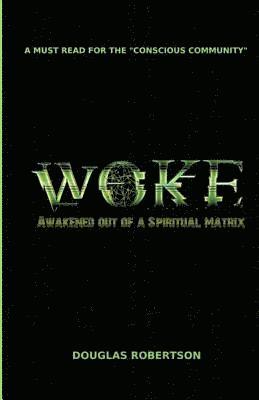 Woke: Awakened out of a Spiritual Matrix 1