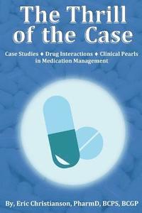 bokomslag The Thrill of the Case: Case Studies, Drug Interactions, and Clinical Pearls in Medication Management