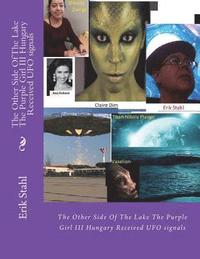 bokomslag The Other Side Of The Lake The Purple Girl III Hungary Received UFO signals: The Other Side Of The Lake The Purple Girl III Hungary Received UFO signa