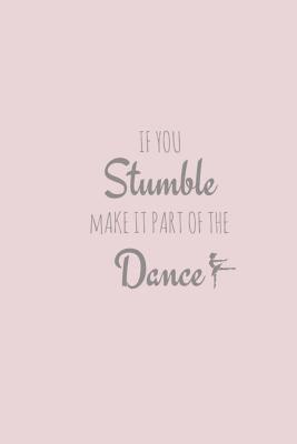 If You Stumble, Make it Part of The Dance 1