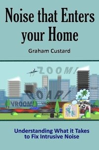 bokomslag Noise that Enters your Home: Understanding What it Takes to Fix Intrusive Noise