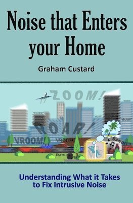 Noise that Enters your Home: Understanding What it Takes to Fix Intrusive Noise 1