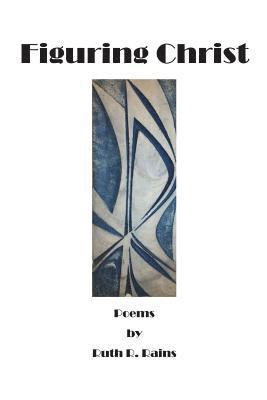 Ruth R. Rains - Figuring Christ, Häftad