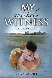 bokomslag My Unlikely Witness: Act I, Book II