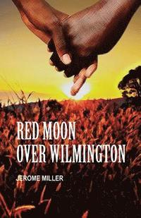 bokomslag Red Moon Over Wilmington: When Democracy Failed Us