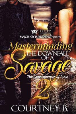 bokomslag Masterminding The Downfall of a Savage 2: The Consequences of Love