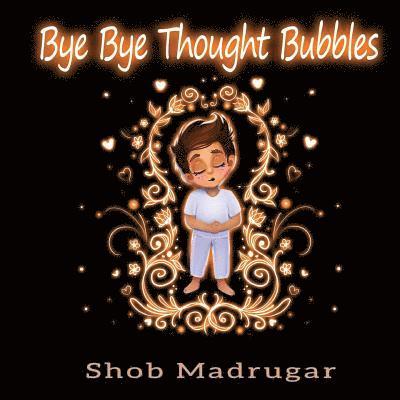 Bye Bye Thought Bubbles: Mindfulness for young children 1