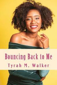 bokomslag Bouncing Back to Me: Overcoming Depression, Jealousy and More