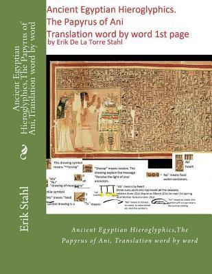 bokomslag Ancient Egyptian Hieroglyphics, The Papyrus of Ani, Translation word by word: Ancient Egyptian Hieroglyphics, The Papyrus of Ani, Translation word by