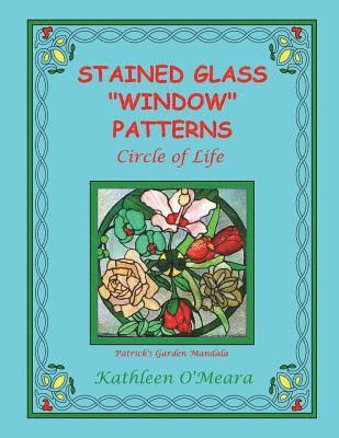 Kathleen O'Meara - Stained Glass "Window" Patterns: Circle Of Life, Häftad