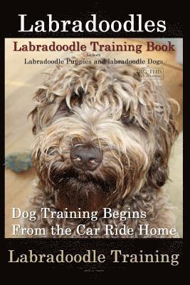Doug K Naiyn, Doug K. Naiyn - Labradoodles, Labradoodle Training Book for Both Labradoodle Dogs & Labradoodle Puppies By D!G THIS Dog Training, Häftad