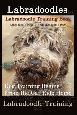 Labradoodles, Labradoodle Training Book for Both Labradoodle Dogs & Labradoodle Puppies By D!G THIS Dog Training 1