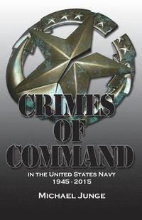 bokomslag Crimes of Command: in the United States Navy, 1945-2015