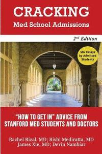bokomslag Cracking Med School Admissions 2nd edition: 'How to Get In' Advice From Stanford Med Students and Doctors