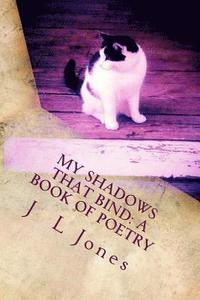 bokomslag My Shadows That Bind: A Book of Poetry