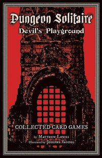 bokomslag Dungeon Solitaire: Devil's Playground: Collected Card Games