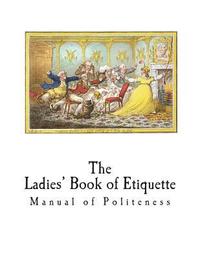 bokomslag The Ladies' Book of Etiquette: Manual of Politeness