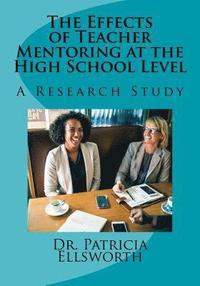 bokomslag The Effects of Teacher Mentoring at the High School Level: A Research Study