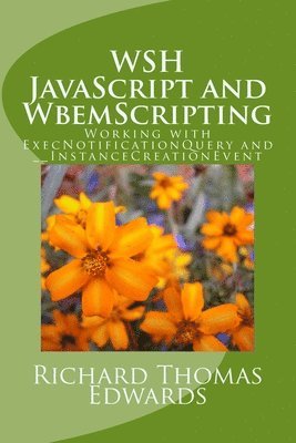 WSH JavaScript and WbemScripting: Working with ExecNotificationQuery and __InstanceCreationEvent 1