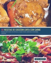 bokomslag 50 Recetas de Coccíon Lenta con Carne: Desde deliciosas envolturas y sopas hasta sabrosas ensaladas y guisos
