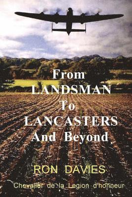 From Landsman To Lancasters And Beyond 1