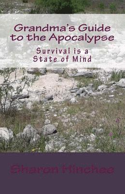 Sharon Hinchee - Grandma's Guide to the Apocalypse: Survival is a State of Min, Häftad