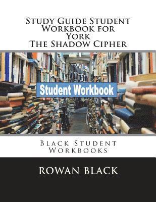 bokomslag Study Guide Student Workbook for York The Shadow Cipher: Black Student Workbooks