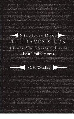Filling the Afterlife from the Underworld: Last Train Home: Case files from the Raven Siren 1