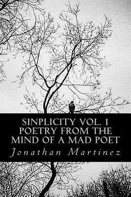 Jonathan Martinez - Sinplicity, Vol. 1: Poetry From the Mind of a Mad Poet, Häftad