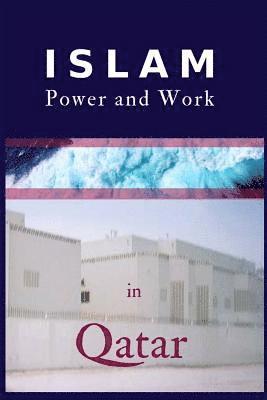 Mrcp Alexis Lay - Islam, Power and Work in Qatar: An Ethnographic Study of Social Interaction Patterns, Clothing, Housing, Discrimination, Sharia and Gender Segregation, Häftad