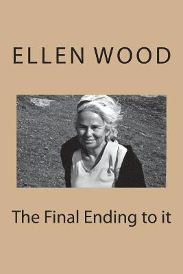Ellen Wood - The Final Ending to it, Häftad. Tillgänglighet: Lägg i varukorg