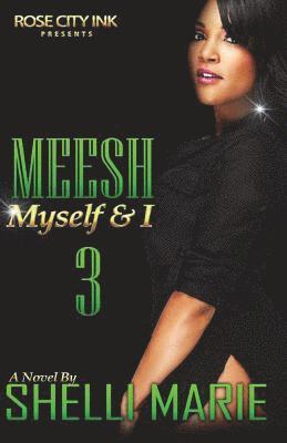 bokomslag Meesh, Myself and I: Book 3: The Finale