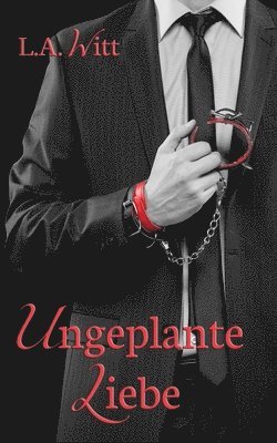 L a Witt, L. a. Witt, L. A. Witt - Ungeplante Liebe, Häftad