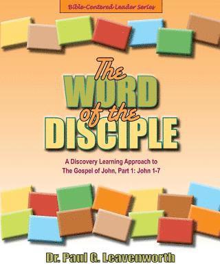 The Word of the Disciple: The Gospel of John, Part 1: John 1-7 1