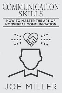 bokomslag Communication Skills: How To Master The Art Of Nonverbal Communication