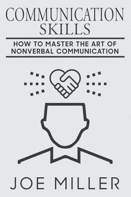 bokomslag Communication Skills: How To Master The Art Of Nonverbal Communication