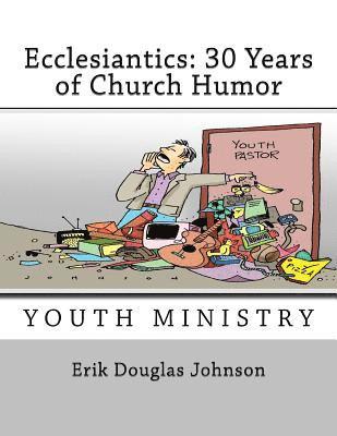 Ecclesiantics: 30 Years of Church Humor 1